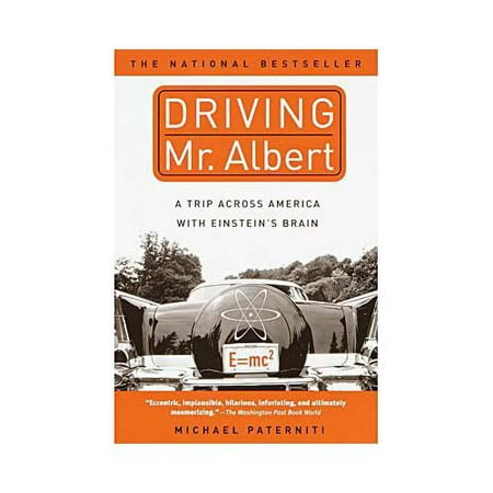 Driving Mr. Albert: A Trip Across America With Einstein's Brain