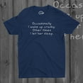 thumbnail image 3 of Occasionally I Wake Up Cranky Other Times I Let Her Sleep T Shirt Wife Tee Graphic Tees, 3 of 8