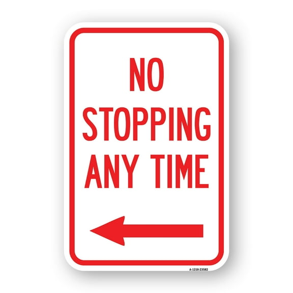 SignMission A-1824-23582 18 x 24 in. Aluminum Sign - No Stopping Anytime with Arrow