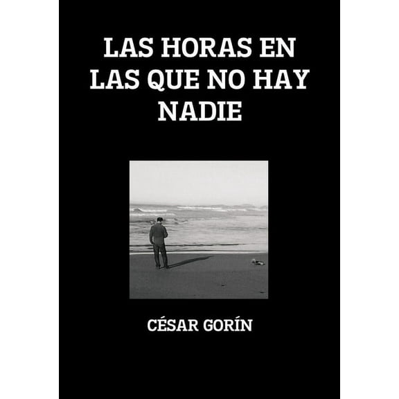 Las Horas En Las Que No Hay Nadie, (Paperback)