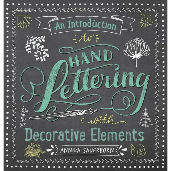 Lettering, Calligraphy, Typography: An Introduction to Hand Lettering with Decorative Elements (Paperback)