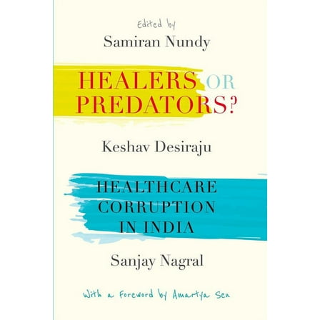 Healers or Predators?: Healthcare Corruption in India, (Hardcover)