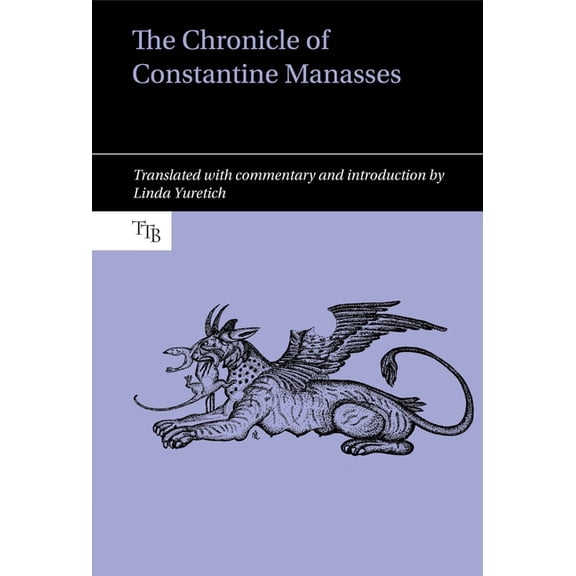 Translated Texts for Byzantinists The Chronicle of Constantine Manasses, Book 6, (Paperback)