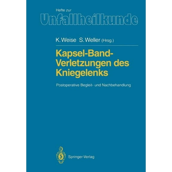 Hefte Zur Zeitschrift der Unfallchirurg Kapsel-Band-Verletzungen Des Kniegelenks: Postoperative Begleit- Und Nachbehandlung, Book 217, (Paperback)