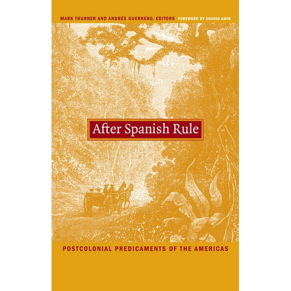 Latin America Otherwise After Spanish Rule: Postcolonial Predicaments of the Americas, (Paperback)