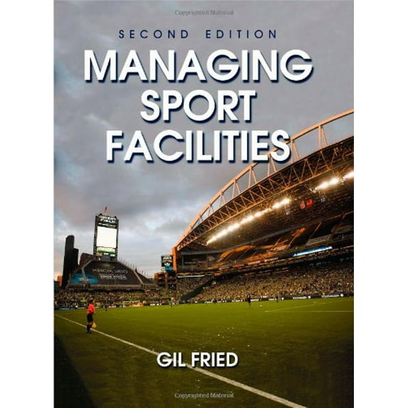 Pre-Owned Managing Sport Facilities (Hardcover) 0736082905 9780736082907