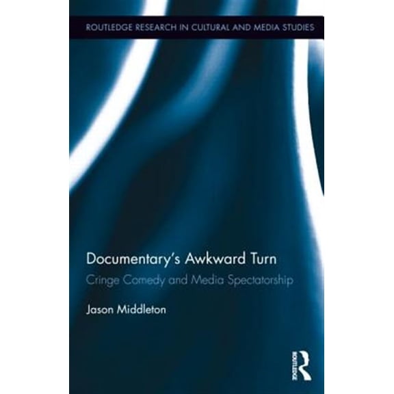 Pre-Owned Routledge Research in Cultural and Media Documentary's Awkward Turn: Cringe Comedy and Media Spectatorship, (Hardcover)