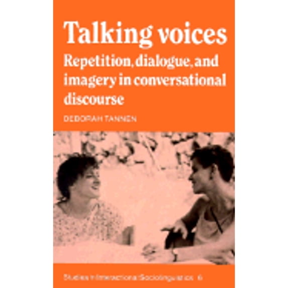 Pre-Owned Talking Voices: Repetition, Dialogue and Imagery in Conversational Discourse (Studies in Interactional Sociolinguistics, Series Number 6) (Paperback) 0521379008 9780521379007