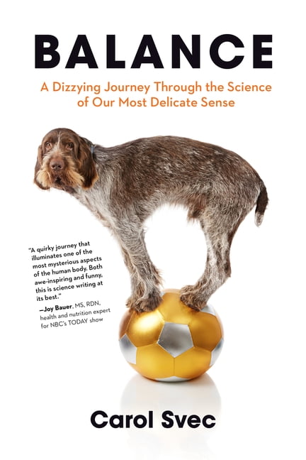 Balance : A Dizzying Journey Through the Science of Our Most Delicate Sense  (Hardcover) 