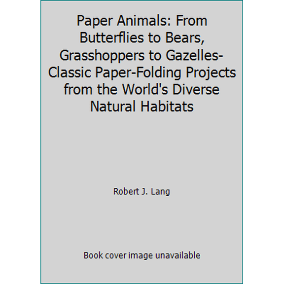 Pre-Owned Paper Animals: From Butterflies to Bears, Grasshoppers to Gazelles- Classic Paper-Folding Projects from the World's Diverse Natural Habitats (Paperback) 1850764042 9781850764045