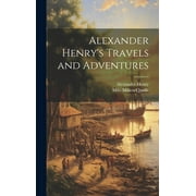 Alexander Henry's Travels and Adventures (Hardcover)