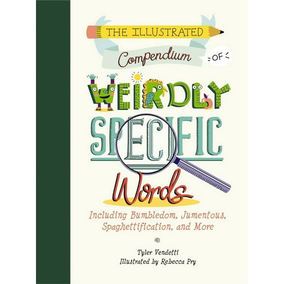 Pre-Owned The Illustrated Compendium of Weirdly Specific Words: Including Bumbledom, Jumentous, Spaghettification, and More (Hardcover) 1732512663 9781732512665