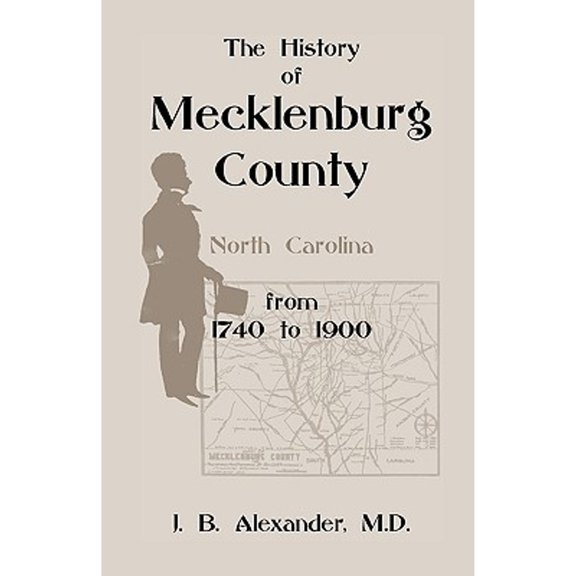 The History of Mecklenburg County 1740-1900 (North Carolina) (Paperback)