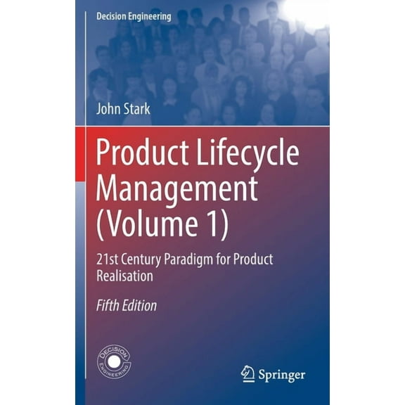 Decision Engineering Product Lifecycle Management (Volume 1): 21st Century Paradigm for Product Realisation, (Hardcover)