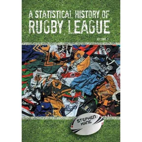 A Statistical History of Rugby League - Volume I (Hardcover)