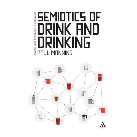 Continuum Advances in Semiotics Semiotics of Drink and Drinking, Book 1, (Hardcover)