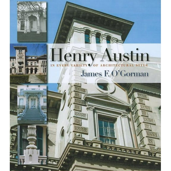 Garnet Books: Henry Austin: In Every Variety of Architectural Style (Hardcover)