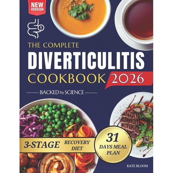 The Complete Diverticulitis Cookbook: 1800 Days of Satisfying Recipes to Achieve Lasting Gut Harmony and Prevent Flare-U, (Paperback)