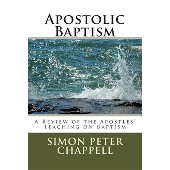 Pre-Owned Apostolic Baptism : A Review of the Apostles' Teaching on Baptism