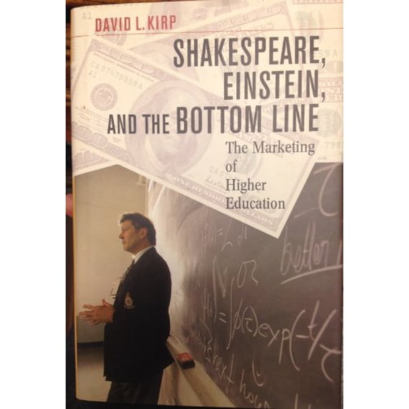Pre-Owned Shakespeare, Einstein, and the Bottom Line: The Marketing of Higher Education (Hardcover) 0674011465 9780674011465