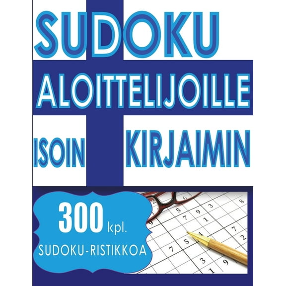 Sudoku Aloittelijoille ISOIN KIRJAIMIN: 300 kpl. SUDOKU-RISTIKKOA - 2 ISOA Sudokua Sivua Kohden - 216 x 279 mm kirja, (Paperback)