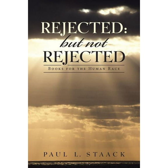 Rejected: but not Rejected: Books for the Human Race (Paperback)