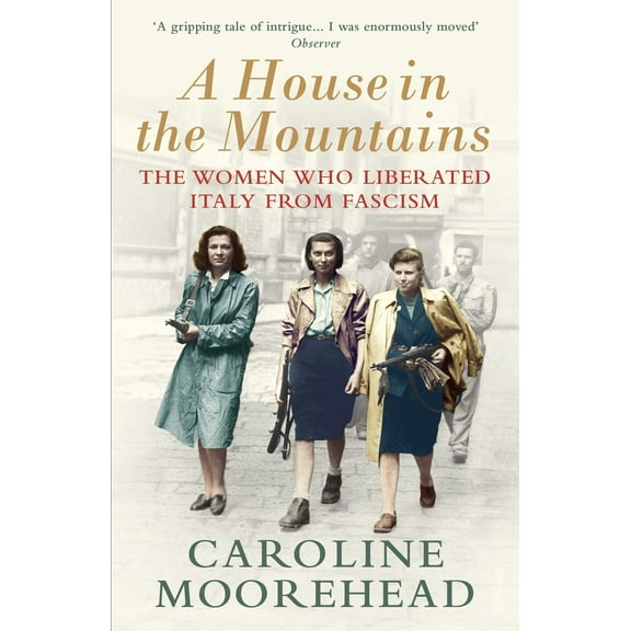 A House in the Mountains Caroline Moorehead (Paperback)