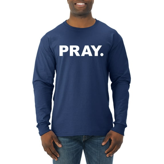 Wild Bobby Pray. Inspirational/Christian Men Long Sleeve Shirt, Navy, Medium