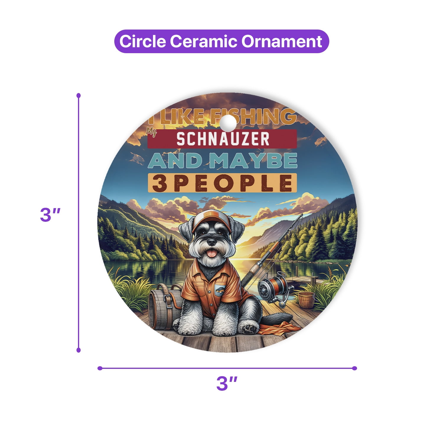 I Like Fishing, and my Schnauzer, and Maybe 3 People. Happy Father's Day Ceramic Round Ornament Miniature Schnauzer Dog Lover Home Tree Decor - 00004