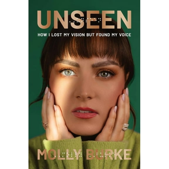 Unseen: How I Lost My Vision But Found My Voice, (Hardcover)