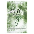 Don'T Let Me Go A Captivating Tale of Love and ResilienceAuthor