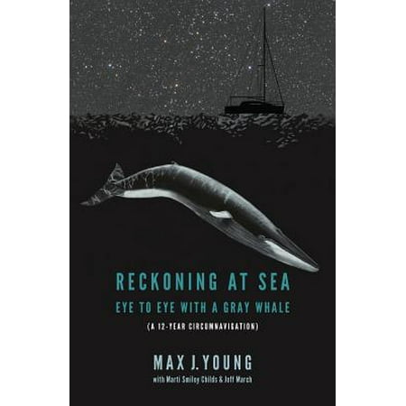 Reckoning at Sea Eye to Eye with a Gray Whale Epub-Ebook