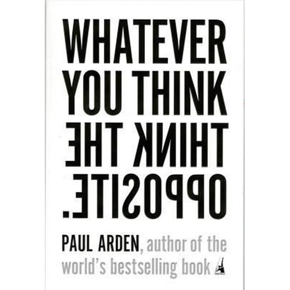 Pre-Owned Whatever You Think, Think the Opposite (Paperback) 1591841216 9781591841210