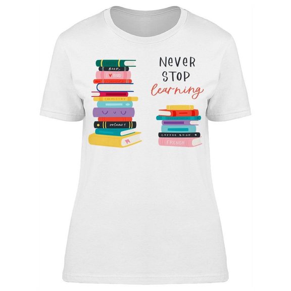 Always Keep Learning T-Shirt Women -Image by Shutterstock, Female XX-Large