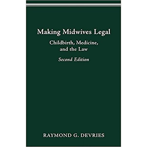 Women & Health C&s Perspective Making Midwives Legal: Childbirth, Medicine, and the Law, Second Edition, (Paperback)