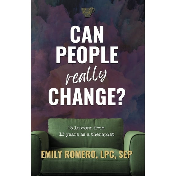 Can People Really Change?: 13 Lessons from 13 Years as a Therapist, (Paperback)