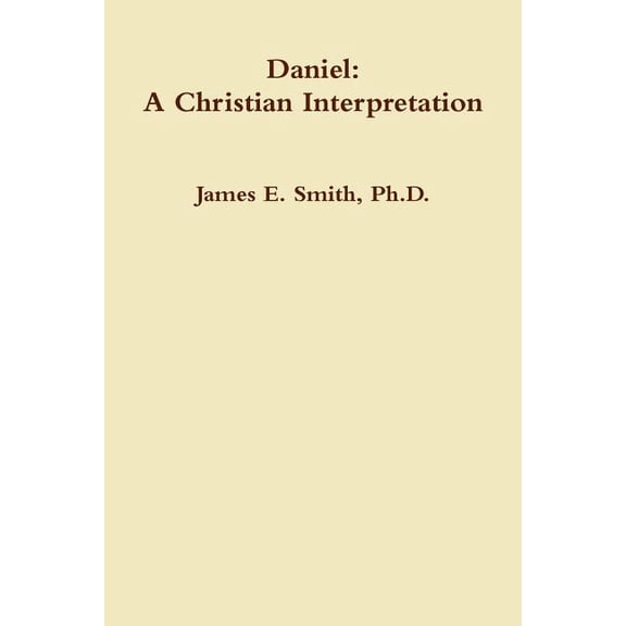 Daniel : A Christian Interpretaton (Paperback)