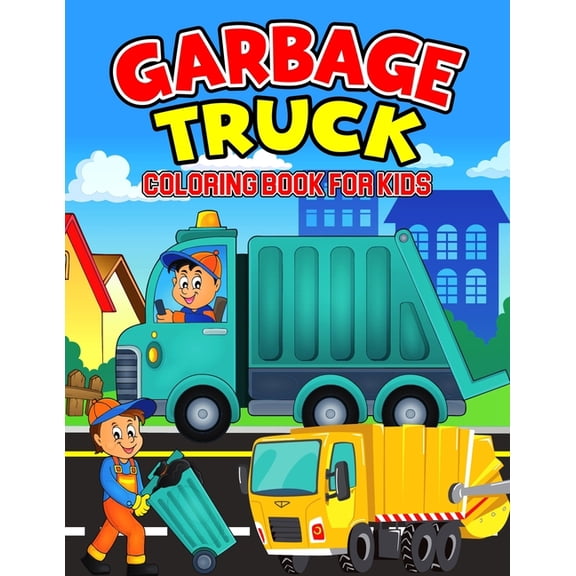 Garbage Truck Coloring Book for Kids: A Coloring Activity Book for Toddler/ Preschooler and Kids Ages 4-8 Gift for Boys & Girls (Paperback)