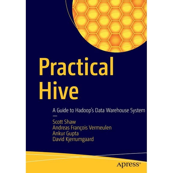Practical Hive: A Guide to Hadoop's Data Warehouse System, (Paperback)