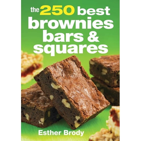 Pre-Owned The 250 Best Brownies, Bars and Squares (Paperback) 0778804674 9780778804673
