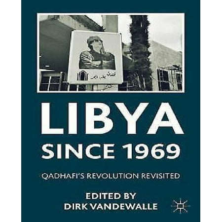 Libya Since 1969: Qadhafi's Revolution Revisited