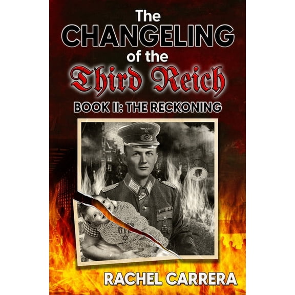 The Changeling of the Third Reich The Changeling of the Third Reich Book II: The Reckoning, Book 2, (Paperback)