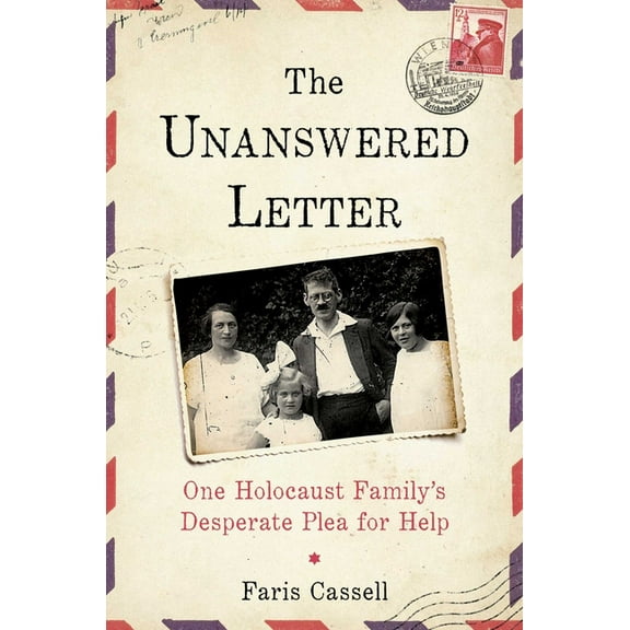 The Unanswered Letter : One Holocaust Family's Desperate Plea for Help (Hardcover)
