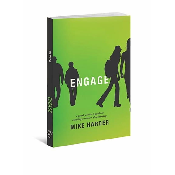 Engage: A Youth Worker's Guide to Creating a Culture of Mentoring, (Paperback)