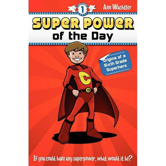 Super Power of the Day: Origins of a Sixth Grade Superhero, (Paperback)