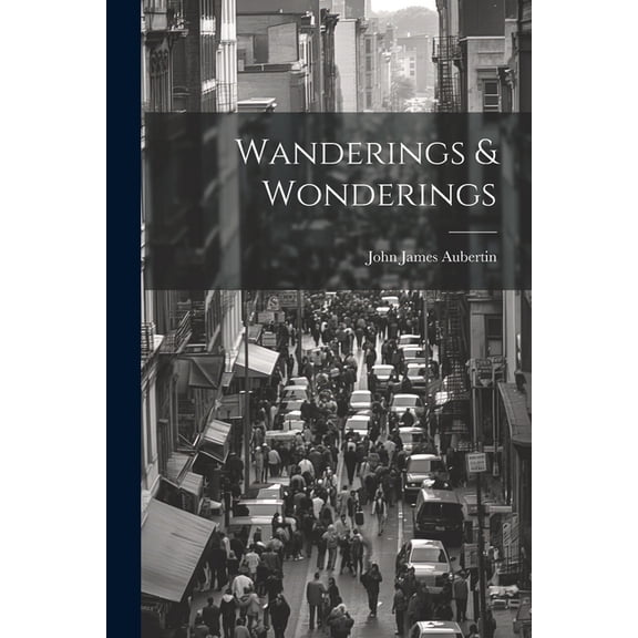 Wanderings & Wonderings (Paperback)