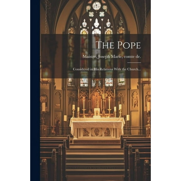 The Pope; Considered in His Relations With the Church... (Paperback)