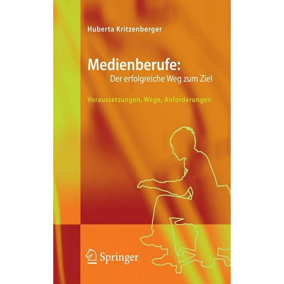 Medienberufe: Der Erfolgreiche Weg Zum Ziel: Voraussetzungen, Wege, Anforderungen, (Paperback)