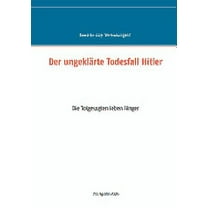 Der ungeklärte Todesfall Hitler : Die Totgesagten leben länger (Paperback)