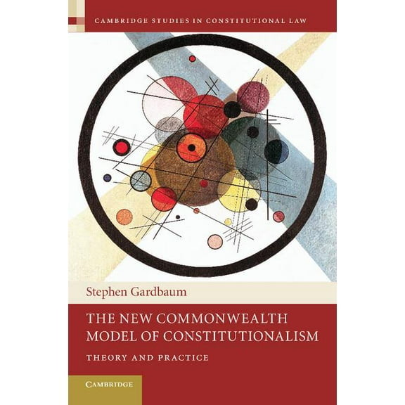 Cambridge Studies in Constitutional Law The New Commonwealth Model of Constitutionalism: Theory and Practice, Book 5, (Paperback)